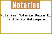 Notarias Notaria Unica El Santuario Antioquia