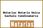Notarias Notaria Unica Gachala Cundinamarca