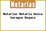 Notarias Notaria Unica Garagoa Boyaca