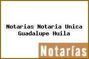 Notarias Notaria Unica Guadalupe Huila