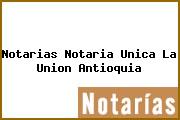 Notarias Notaria Unica La Union Antioquia