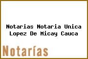 Notarias Notaria Unica Lopez De Micay Cauca