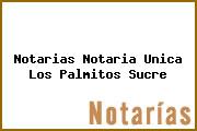 Notarias Notaria Unica Los Palmitos Sucre