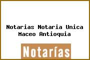 Notarias Notaria Unica Maceo Antioquia