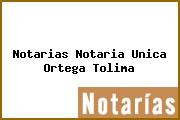 Notarias Notaria Unica Ortega Tolima