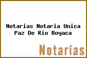 Notarias Notaria Unica Paz De Rio Boyaca
