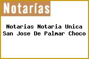 Notarias Notaria Unica San Jose De Palmar Choco