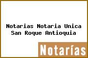 Notarias Notaria Unica San Roque Antioquia