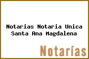 Notarias Notaria Unica Santa Ana Magdalena
