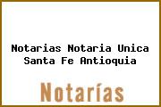 Notarias Notaria Unica Santa Fe Antioquia