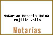 Notarias Notaria Unica Trujillo Valle