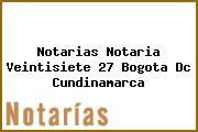 Notarias Notaria Veintisiete 27 Bogota Dc Cundinamarca
