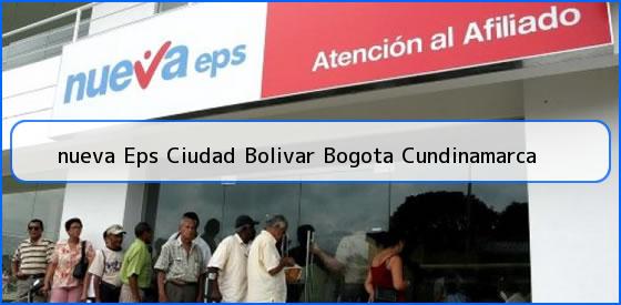 <b>nueva Eps Ciudad Bolivar Bogota Cundinamarca</b>