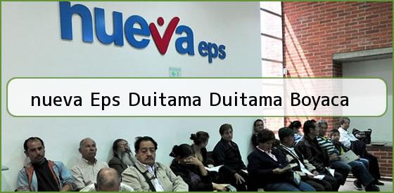 <b>nueva Eps Duitama Duitama Boyaca</b>