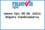 <i>nueva Eps 20 De Julio Bogota Cundinamarca</i>