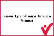 <i>nueva Eps Arauca Arauca Arauca</i>