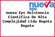 <i>nueva Eps Asistencia Cientifica De Alta Complejidad Ltda Bogota Bogota</i>