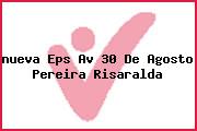 Ver nueva eps av 30 de agosto pereira risaralda <i>nueva Eps Av 30 De Agosto Pereira Risaralda</i>