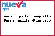 <i>nueva Eps Barranquilla Barranquilla Atlantico</i>