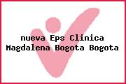 Ver nueva eps clinica magdalena bogota bogota <i>nueva Eps Clinica Magdalena Bogota Bogota</i>