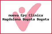 <i>nueva Eps Clinica Magdalena Bogota Bogota</i>