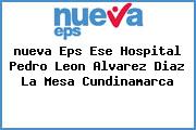 <i>nueva Eps Ese Hospital Pedro Leon Alvarez Diaz La Mesa Cundinamarca</i>