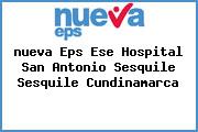 <i>nueva Eps Ese Hospital San Antonio Sesquile Sesquile Cundinamarca</i>