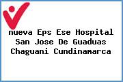 <i>nueva Eps Ese Hospital San Jose De Guaduas Chaguani Cundinamarca</i>