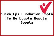 <i>nueva Eps Fundacion Santa Fe De Bogota Bogota Bogota</i>