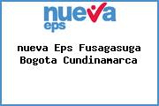 <i>nueva Eps Fusagasuga Bogota Cundinamarca</i>