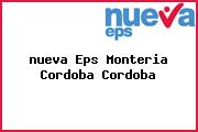 <i>nueva Eps Monteria Cordoba Cordoba</i>