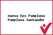 <i>nueva Eps Pamplona Pamplona Santander</i>