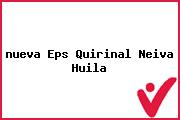 <i>nueva Eps Quirinal Neiva Huila</i>