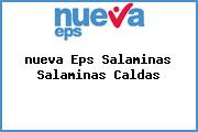 <i>nueva Eps Salaminas Salaminas Caldas</i>