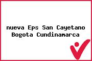 Ver nueva eps san cayetano bogota cundinamarca <i>nueva Eps San Cayetano Bogota Cundinamarca</i>
