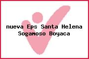 Ver nueva eps santa helena sogamoso boyaca <i>nueva Eps Santa Helena Sogamoso Boyaca</i>