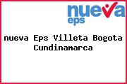 <i>nueva Eps Villeta Bogota Cundinamarca</i>