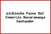 <i>pichincha Paseo Del Comercio Bucaramanga Santander</i>