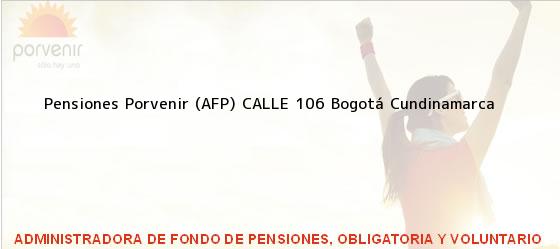 Teléfono, Dirección y otros datos de contacto para Pensiones Porvenir (AFP) CALLE 106, Bogotá, Cundinamarca, Colombia