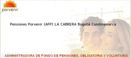 Teléfono, Dirección y otros datos de contacto para Pensiones Porvenir (AFP) LA CABRERA, Bogotá, Cundinamarca, Colombia