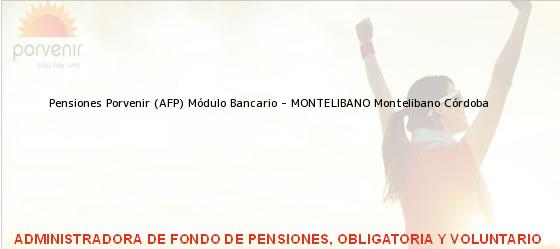 Teléfono, Dirección y otros datos de contacto para Pensiones Porvenir (AFP) Módulo Bancario - MONTELIBANO, Montelibano, Córdoba, Colombia