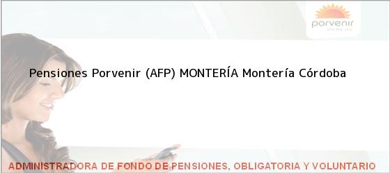 Teléfono, Dirección y otros datos de contacto para Pensiones Porvenir (AFP) MONTERÍA, Montería, Córdoba, Colombia