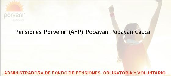 Teléfono, Dirección y otros datos de contacto para Pensiones Porvenir (AFP) Popayan, Popayan, Cauca, Colombia