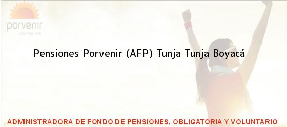Teléfono, Dirección y otros datos de contacto para Pensiones Porvenir (AFP) Tunja, Tunja, Boyacá, Colombia
