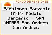Pensiones Porvenir (AFP) Módulo Bancario - SAN ANDRÉS San Andres San Andres