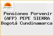 Pensiones Porvenir (AFP) PEPE SIERRA Bogotá Cundinamarca