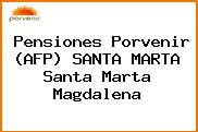 Pensiones Porvenir (AFP) SANTA MARTA Santa Marta Magdalena