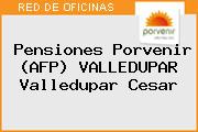 Pensiones Porvenir (AFP) VALLEDUPAR Valledupar Cesar