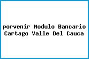 Ver porvenir modulo bancario cartago valle del cauca <i>porvenir Modulo Bancario Cartago Valle Del Cauca</i>
