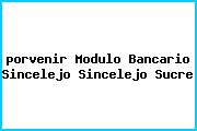 <i>porvenir Modulo Bancario Sincelejo Sincelejo Sucre</i>